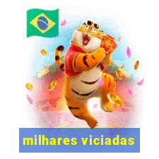 milhares viciadas